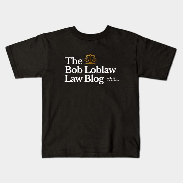 The Bob Loblaw Law Blog - Lobbing Law Bombs Kids T-Shirt by BodinStreet